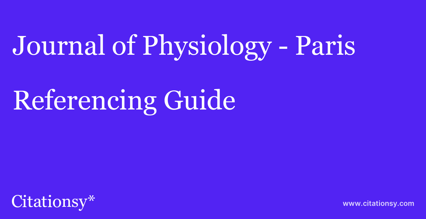cite Journal of Physiology - Paris  — Referencing Guide
